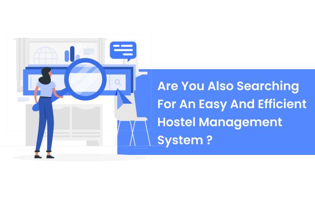 Are You Also Searching For An Easy And Efficient Hostel Management System ?
