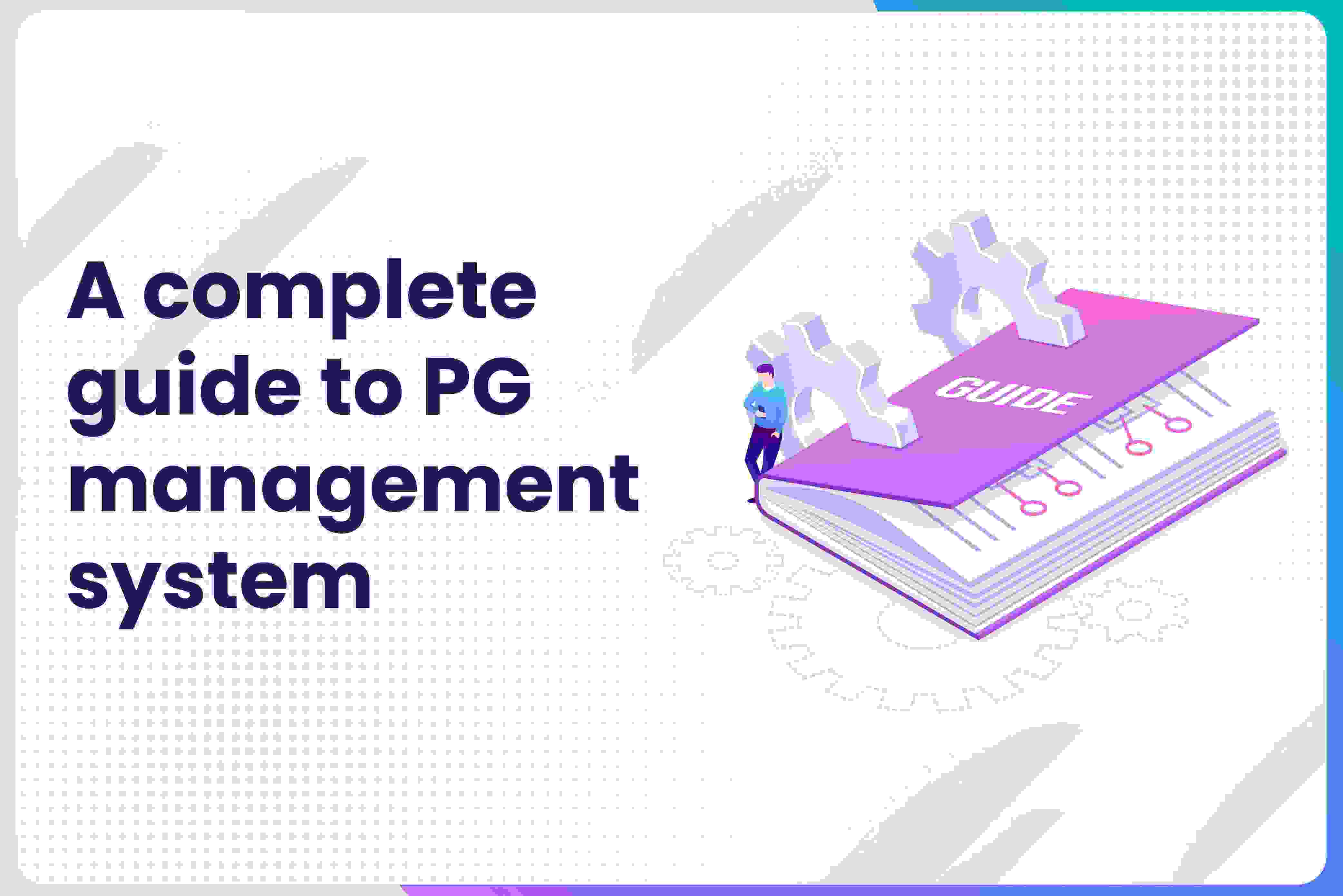 A complete guide to PG management system 