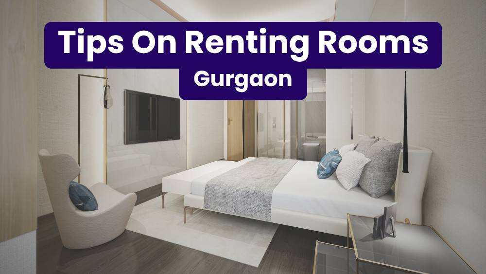 Top Tips for Renting a Room in Gurgaon: What You Need to Know