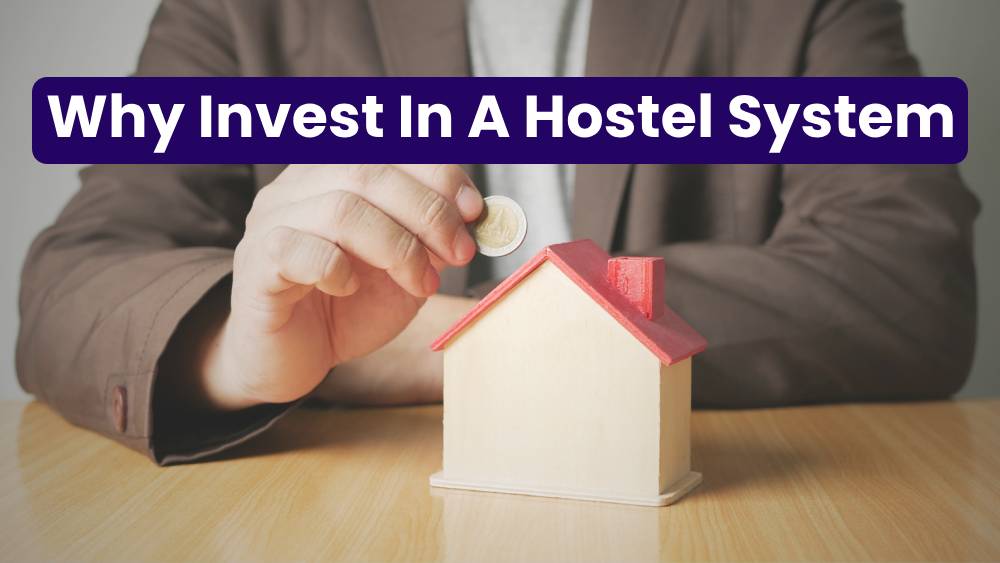 Why Should You Invest in a Hostel Management System?